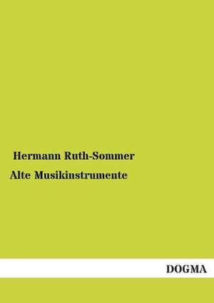 Alte Musikinstrumente de Hermann Ruth-Sommer