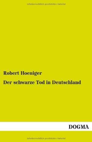 Der schwarze Tod in Deutschland de Robert Hoeniger