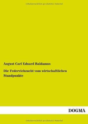 Die Federviehzucht vom wirtschaftlichen Standpunkte de August Carl Eduard Baldamus