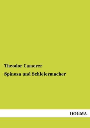 Spinoza und Schleiermacher de Theodor Camerer