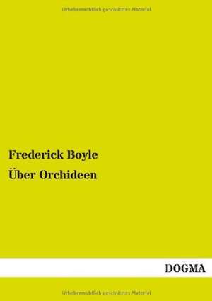 Über Orchideen de Frederick Boyle