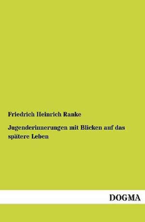 Jugenderinnerungen mit Blicken auf das spätere Leben de Friedrich Heinrich Ranke