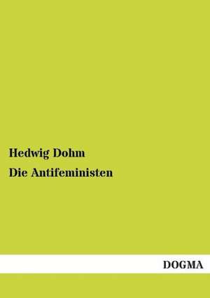 Die Antifeministen de Hedwig Dohm