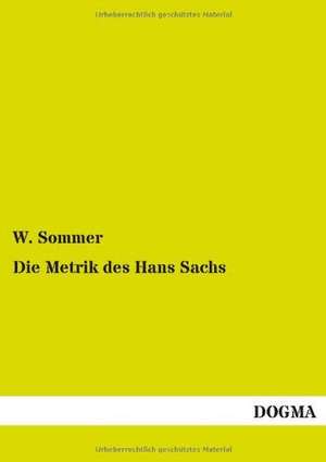 Die Metrik des Hans Sachs de W. Sommer