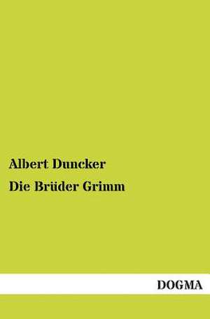 Die Brüder Grimm de Albert Duncker