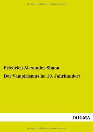 Der Vampirismus im 19. Jahrhundert de Friedrich Alexander Simon