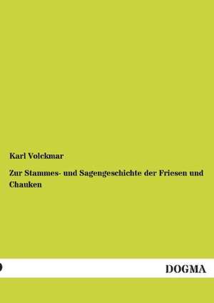 Zur Stammes- und Sagengeschichte der Friesen und Chauken de Karl Volckmar