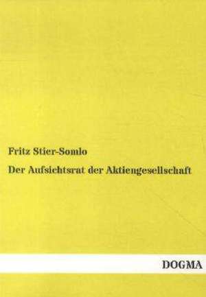 Der Aufsichtsrat der Aktiengesellschaft de Fritz Stier-Somlo