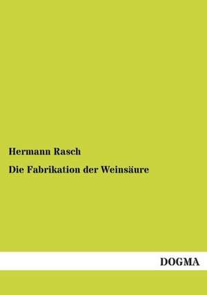 Die Fabrikation der Weinsäure de Hermann Rasch