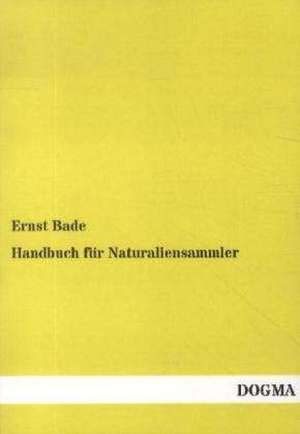 Handbuch für Naturaliensammler de Ernst Bade