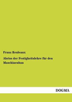 Abriss der Festigkeitslehre für den Maschinenbau de Franz Reuleaux