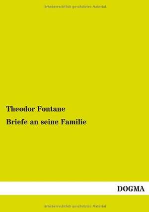 Briefe an seine Familie de Theodor Fontane