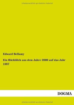 Ein Rückblick aus dem Jahre 2000 auf das Jahr 1887 de Edward Bellamy