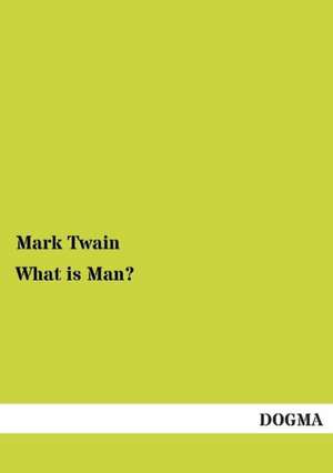 What is Man? de Mark Twain