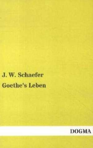 Goethe's Leben de J. W. Schaefer