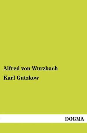 Karl Gutzkow de Alfred Von Wurzbach