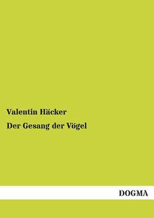 Der Gesang der Vögel de Valentin Häcker