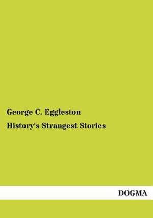 History's Strangest Stories de George C. Eggleston