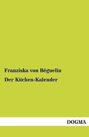 Der Küchen-Kalender de Franziska von Béguelin