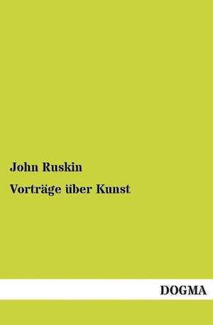 Vorträge über Kunst de John Ruskin