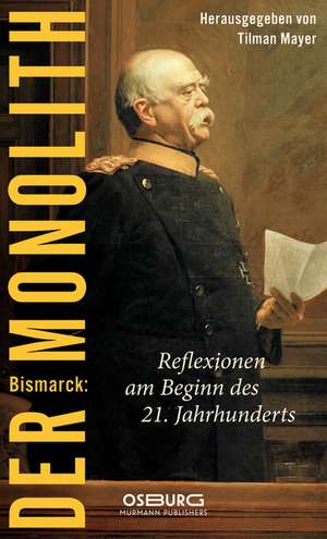 Bismarck: Der Monolith de Tilmann Mayer