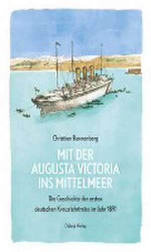 Bunnenberg, C: Mit der Augusta Victoria ins Mittelmeer