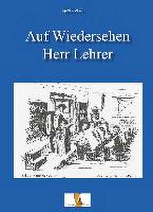 Auf Wiedersehen Herr Lehrer de Egon Busch