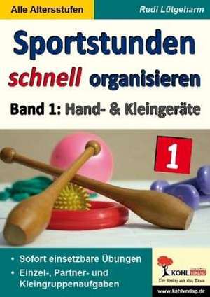 Sportstunden schnell organisieren Band 1 de Rudi Lütgeharm