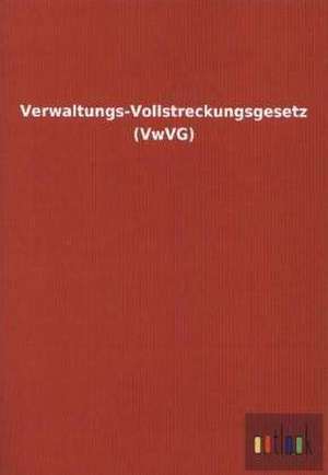 Verwaltungs-Vollstreckungsgesetz (VwVG) de Outlook Verlag