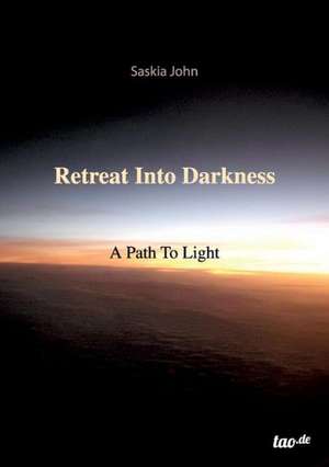 Retreat Into Darkness de Saskia John