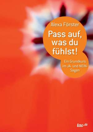 Pass Auf, Was Du Fuhlst!: Weit Weg Und Nah Bei Mir de Alexa Förster