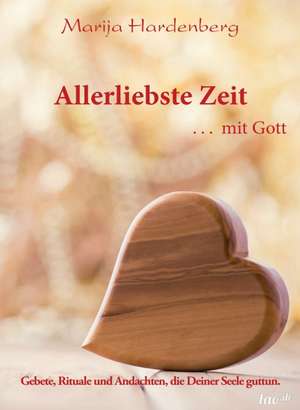 Allerliebste Zeit ... mit Gott de Marija Hardenberg