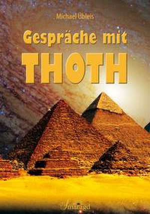 Gespräche mit Thoth de Michael Übleis
