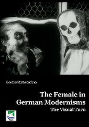 The Female in German Modernisms de Geetha Ramanathan