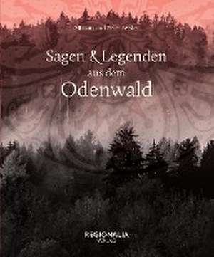 Sagen und Legenden aus dem Odenwald de Miriam Seisler