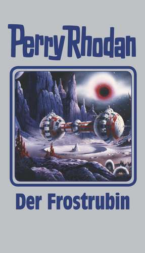 Perry Rhodan 130. Der Frostrubin