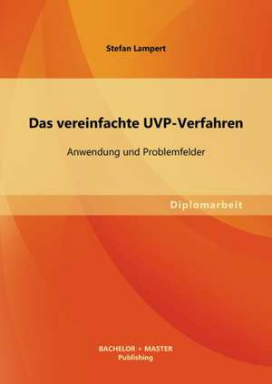 Das Vereinfachte Uvp-Verfahren: Anwendung Und Problemfelder de Stefan Lampert