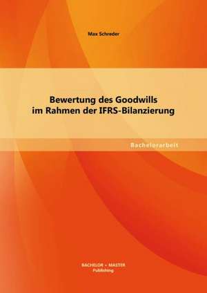 Bewertung Des Goodwills Im Rahmen Der Ifrs-Bilanzierung: Einordnung Des Art. 1 ABS. 7 DBA-USA de Max Schreder