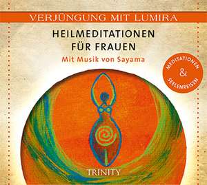 Verjüngung mit Lumira. Heilmeditationen für Frauen de Lumira