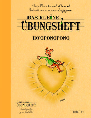 Das kleine Übungsheft - Ho''oponopono de Maria-Elisa Hurtado-Graciet