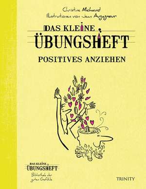 Das kleine Übungsheft - Positives anziehen de Christine Michaud