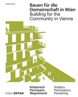 Bauen für die Gemeinschaft in Wien / Building fo – Neue gemeinschaftliche Formen des Zusammenleben / New communal forms of cohabitation de Isabella Marboe