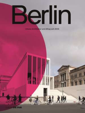 Berlin – Urbane Architektur und Alltag 2009–2022 de Florian Heilmeyer