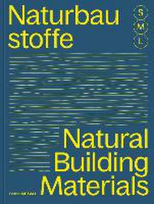 Bauen mit Naturbaustoffen S, M, L / Natural Buil – 30 x Architektur und Konstruktion / 30 x Architecture and Construction de Sandra Hofmeister