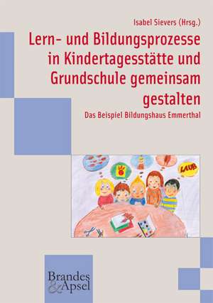 Lern- und Bildungsprozesse in Kindertagesstätte und Grundschule gemeinsam gestalten