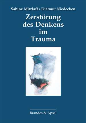 Zerstörung des Denkens im Trauma de Sabine Mitzlaff