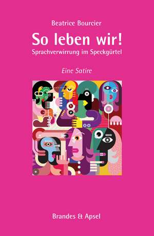 So leben wir! de Beatrice Bourcier