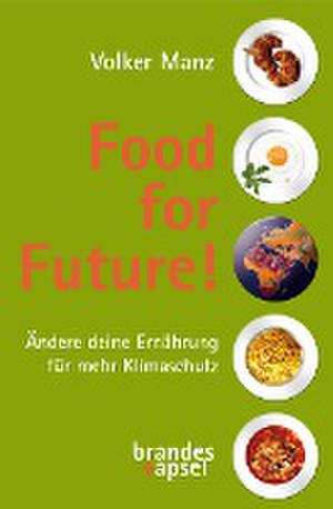 Food for Future! de Volker Manz