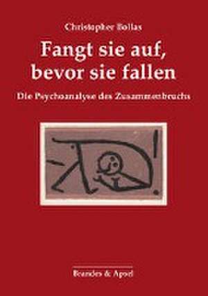 Fangt sie auf, bevor sie fallen de Christopher Bollas