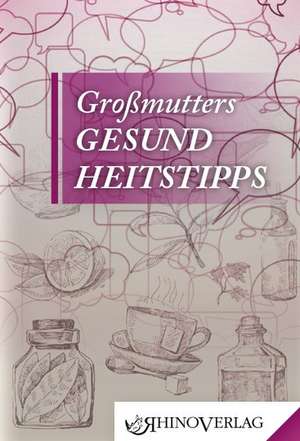 Großmutters Gesundheitstipps